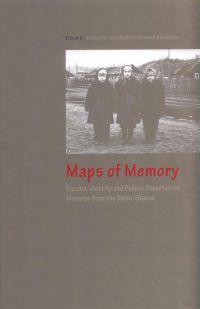 Maps of Memory: Trauma, Identity and Exile in Deportation Memoirs from the Baltic States